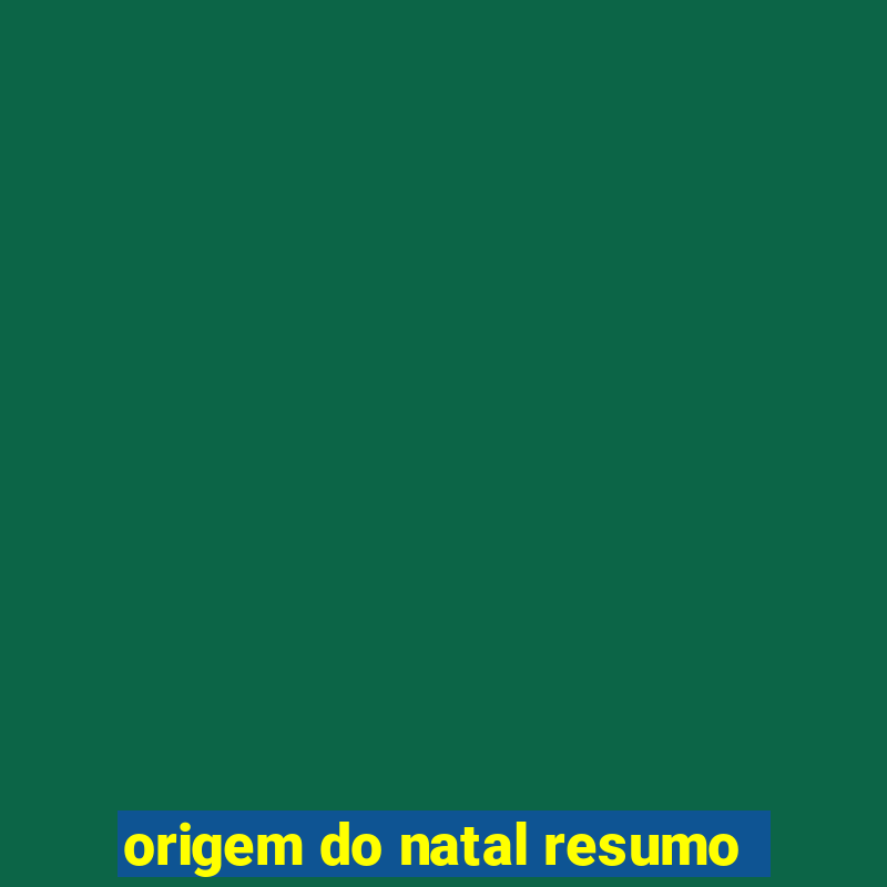 origem do natal resumo