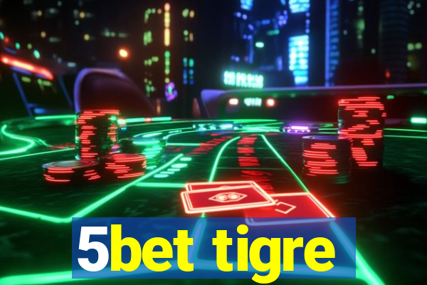 5bet tigre