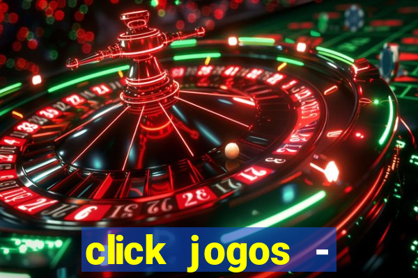 click jogos - ganhar dinheiro