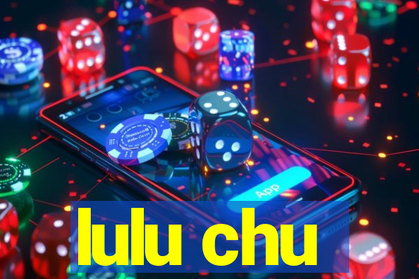 lulu chu