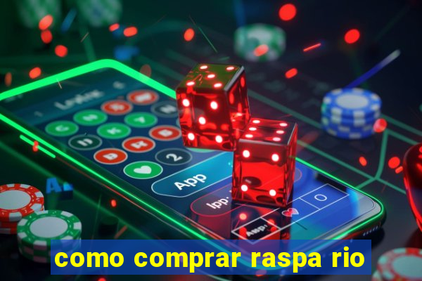 como comprar raspa rio