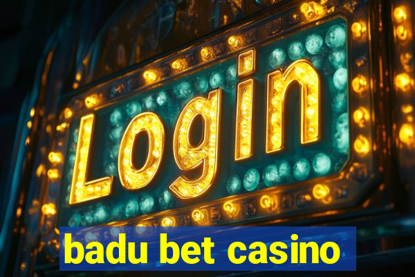 badu bet casino