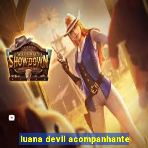 luana devil acompanhante