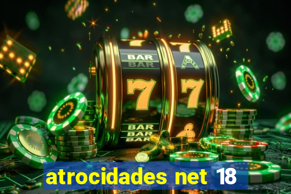 atrocidades net 18