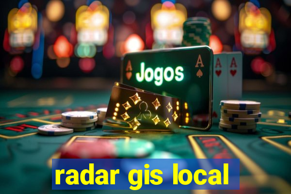 radar gis local