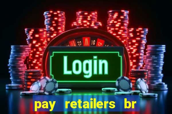 pay retailers br servicos de pagamentos ltda