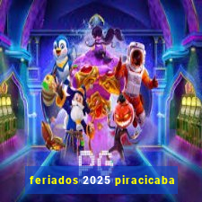 feriados 2025 piracicaba