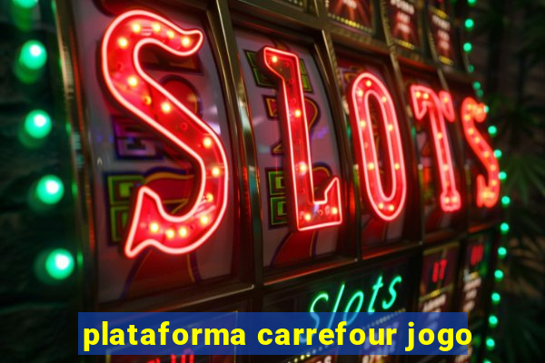 plataforma carrefour jogo