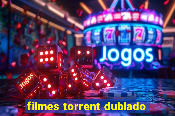 filmes torrent dublado