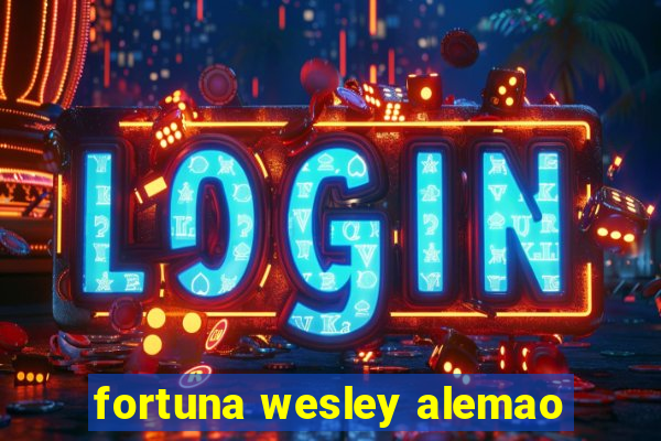 fortuna wesley alemao