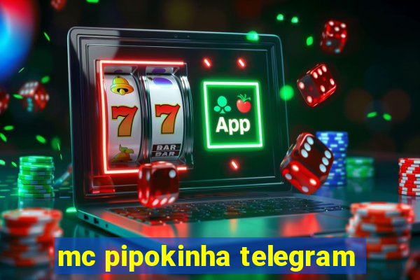 mc pipokinha telegram