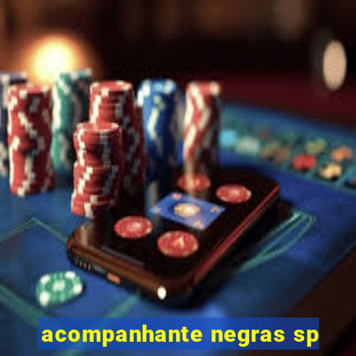 acompanhante negras sp